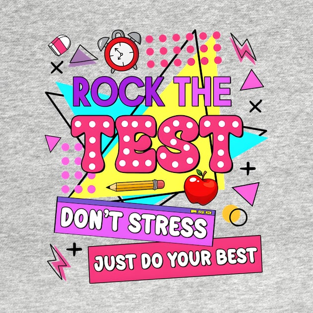 Rock The Test, Testing Day, Don't Stress Just Do Your Best, Test Day Teacher by kumikoatara